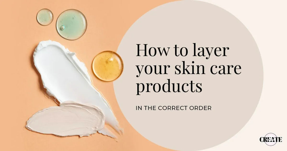 How to Layer Your Skincare Products in the Correct Order